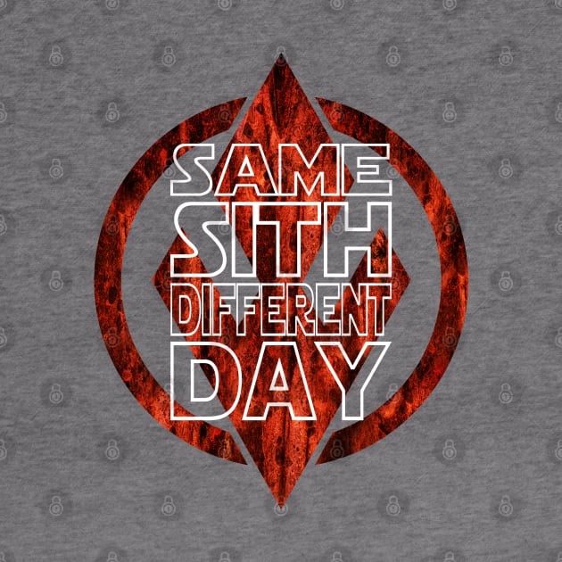 Same Sith Different Day by sithlorddesigns